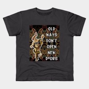 Old Ways Don't Open New Doors Kids T-Shirt